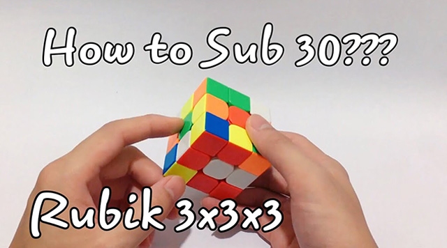 Hướng dẫn sub 30 trên Rubik 3x3x3